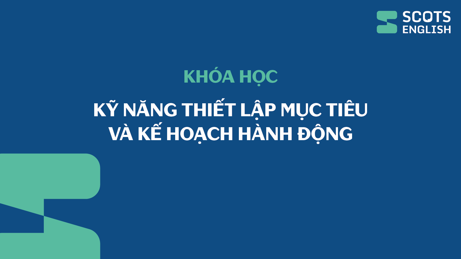 Khóa học Kỹ năng thiết lập Mục tiêu và Kế hoạch hành động
