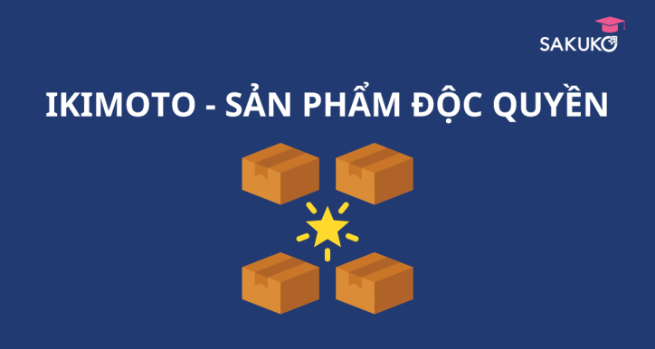 IKIMOTO - SẢN PHẨM ĐỘC QUYỀN