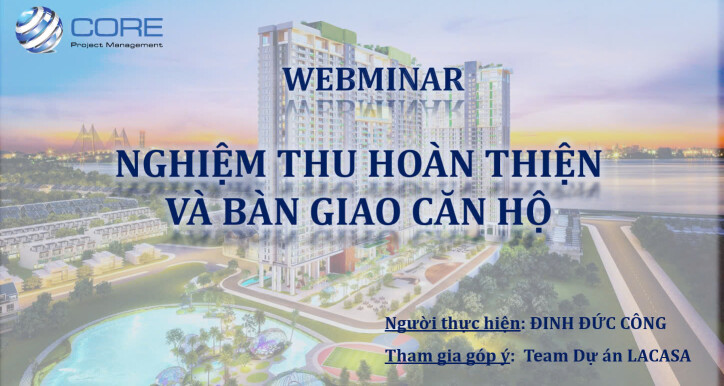WEBMINAR: NGHIỆM THU HOÀN THIỆN VÀ BÀN GIAO CĂN HỘ
