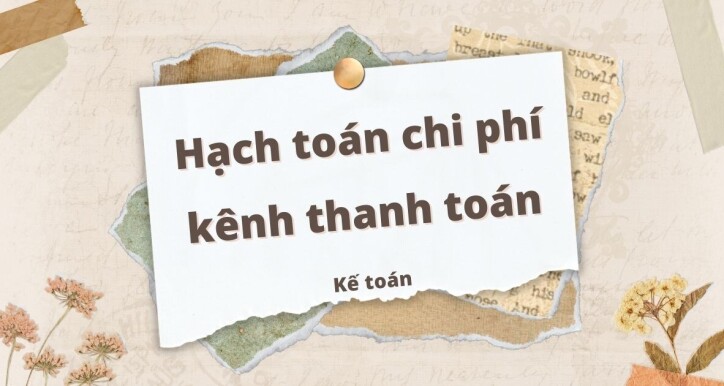 [Kế toán] Hạch toán chi phí kênh thanh toán