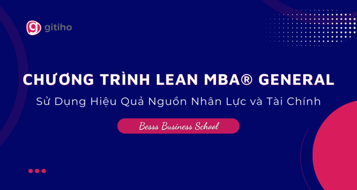 Chương trình Lean MBA® General: Sử dụng hiệu quả nguồn nhân lực và tài chính