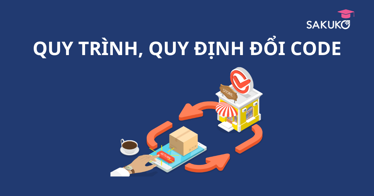 QUY TRÌNH, QUY ĐỊNH ĐỔI CODE