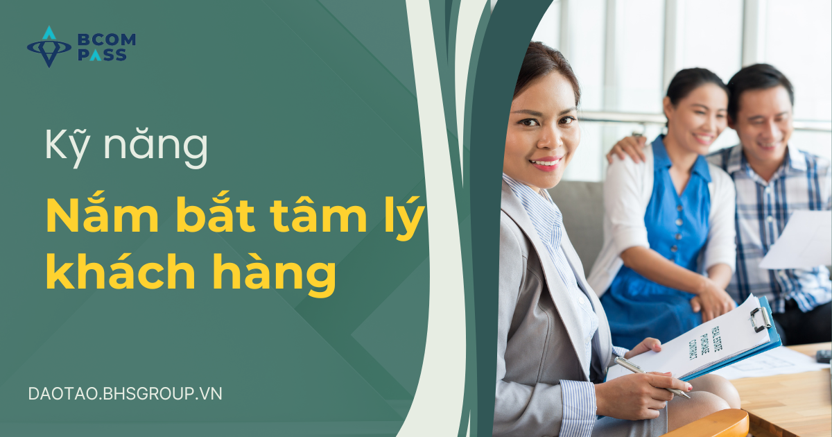 Kỹ năng nắm bắt tâm lý khách hàng