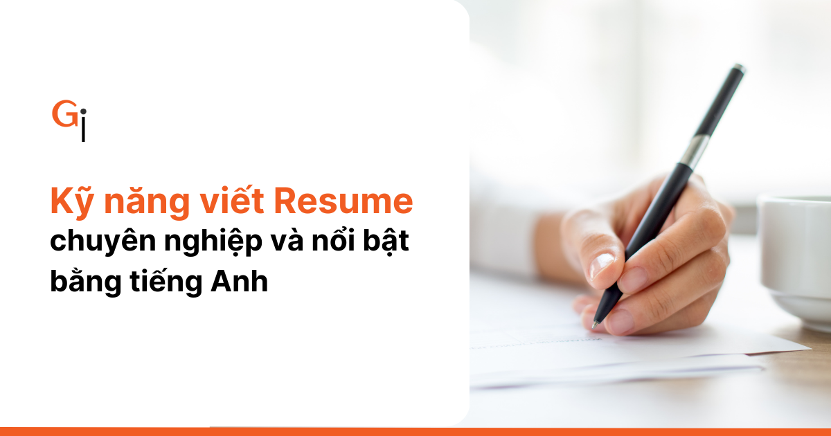 Kỹ năng viết resume nổi bật bằng tiếng Anh