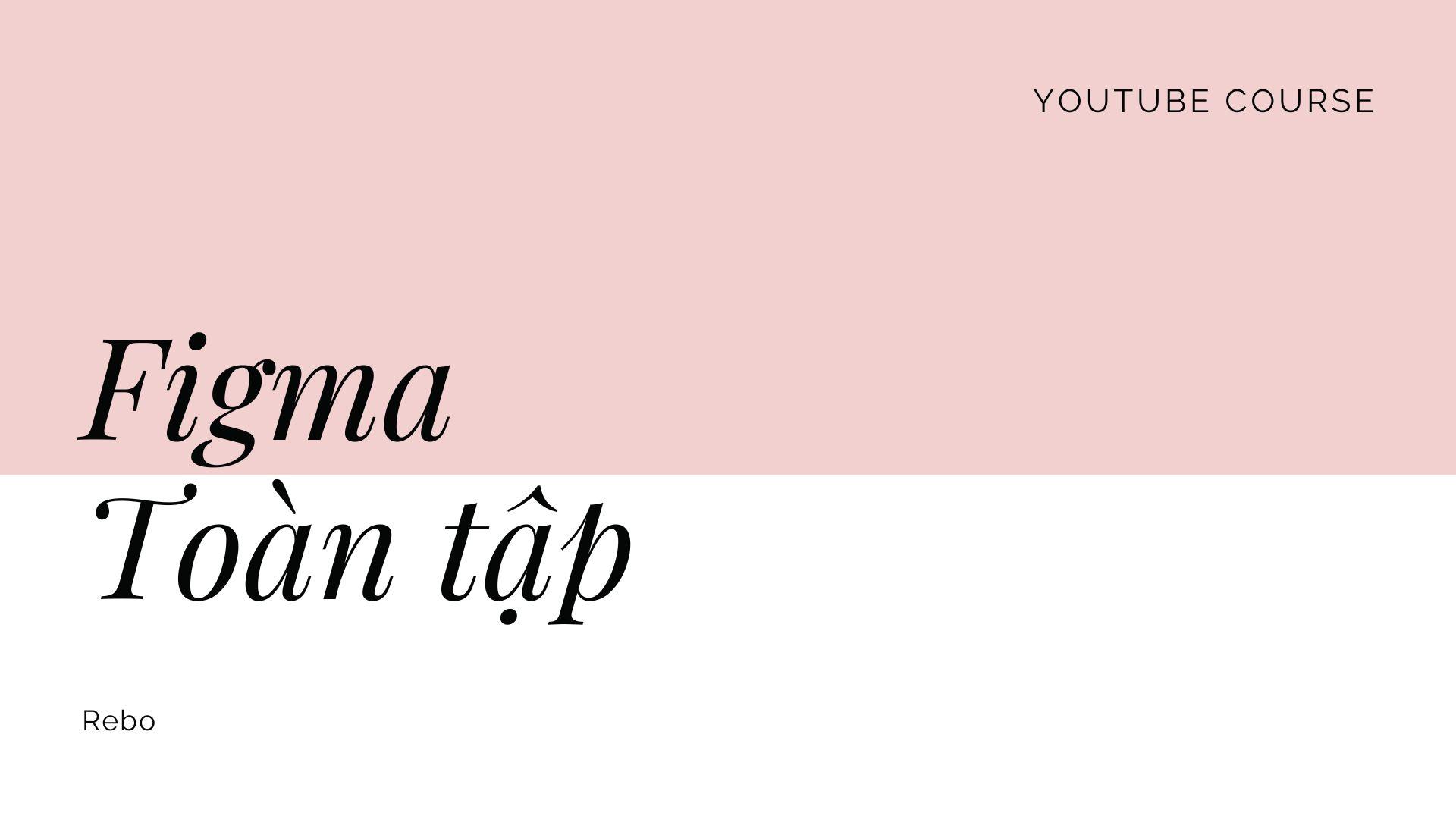 Tự Học Figma Toàn Tập