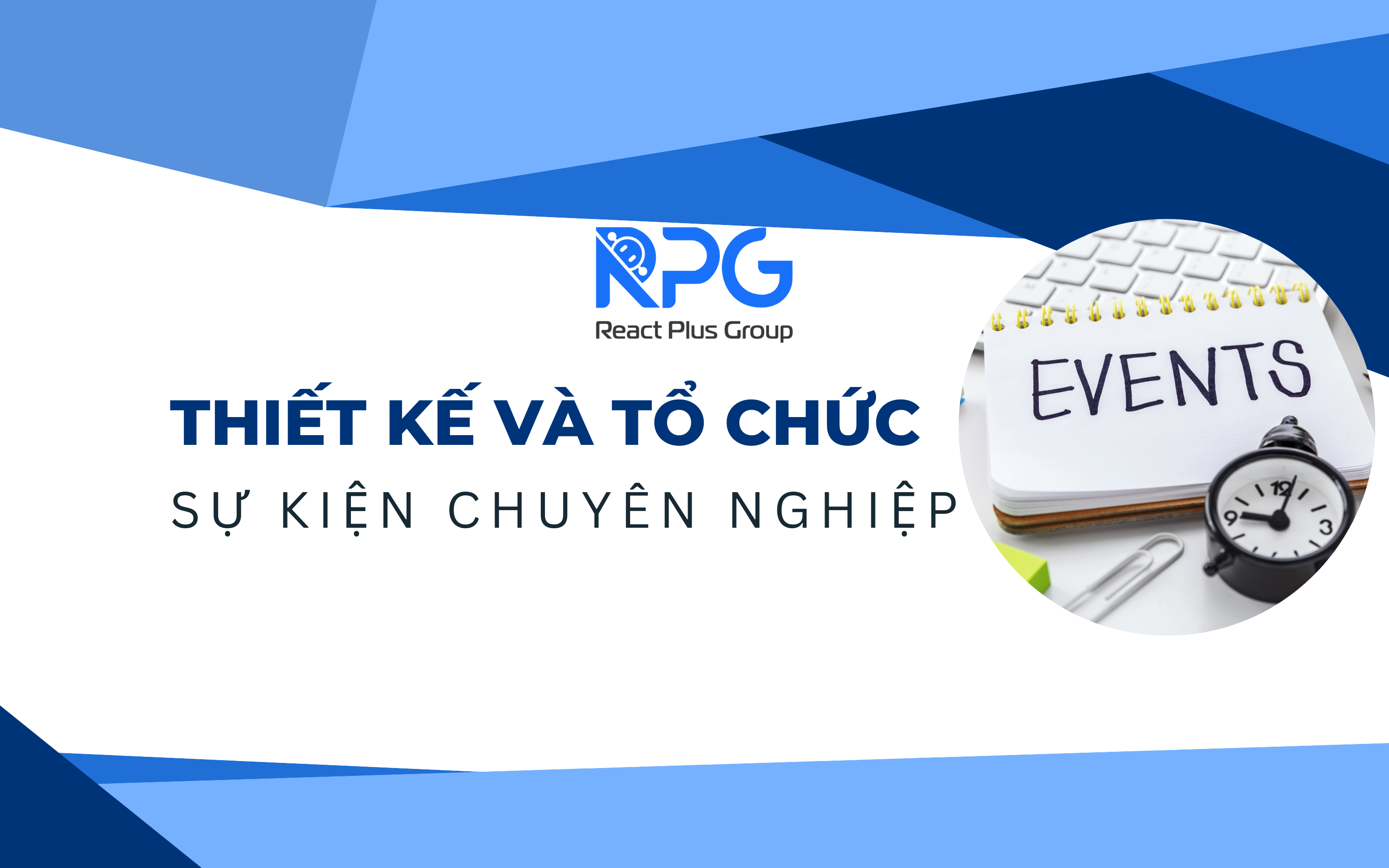 Thiết kế và Tổ chức sự kiện chuyên nghiệp