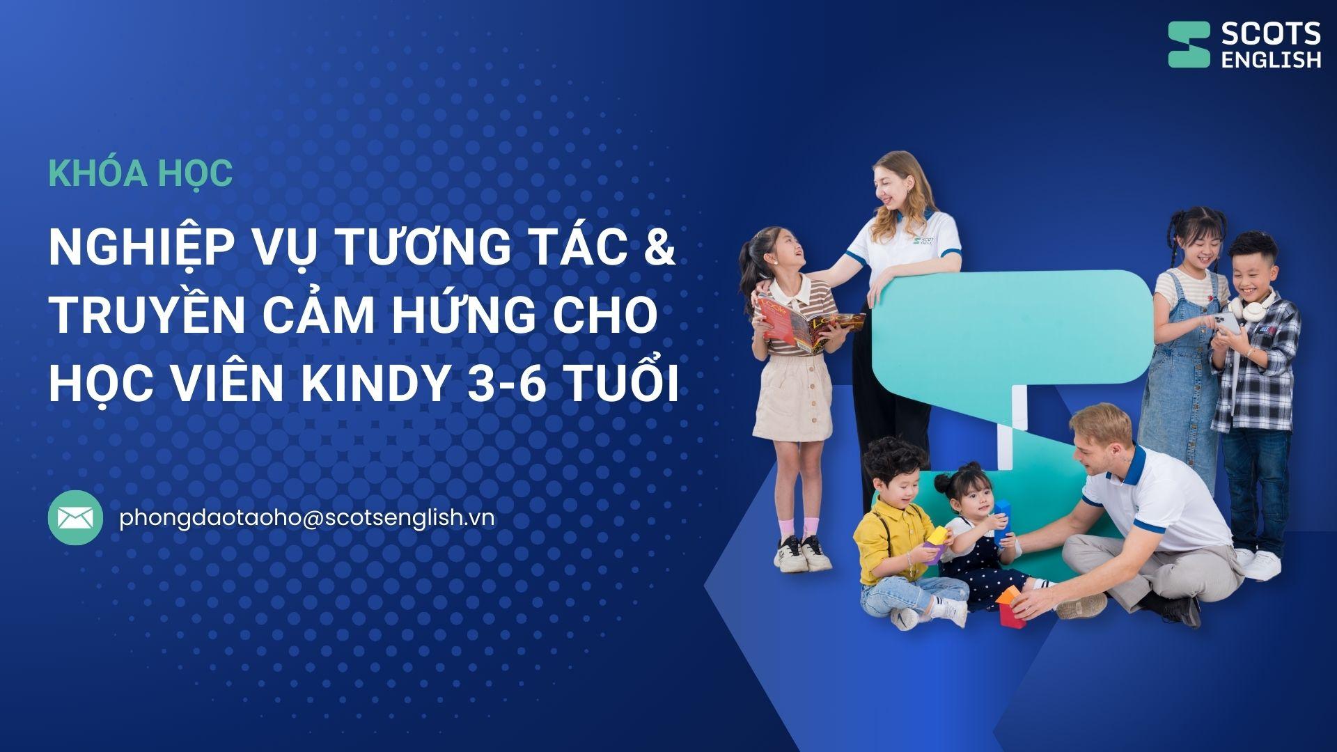 Khóa học Nghiệp vụ tương tác & Truyền cảm hứng cho học viên Kindy 3-6 tuổi