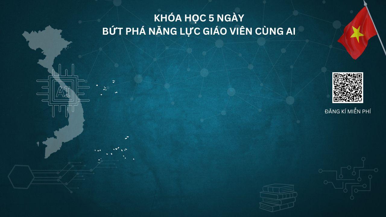 5 NGÀY BỨT PHÁ NĂNG LỰC GIÁO VIÊN CÙNG AI