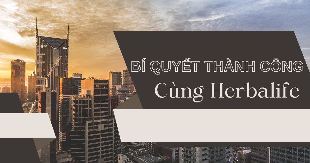 Bí Quyết Thành Công Cùng Herbalife