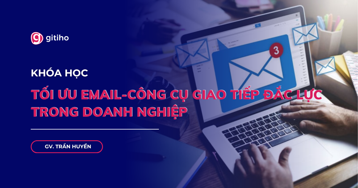 Tối ưu Email - Công cụ giao tiếp đắc lực trong doanh nghiệp