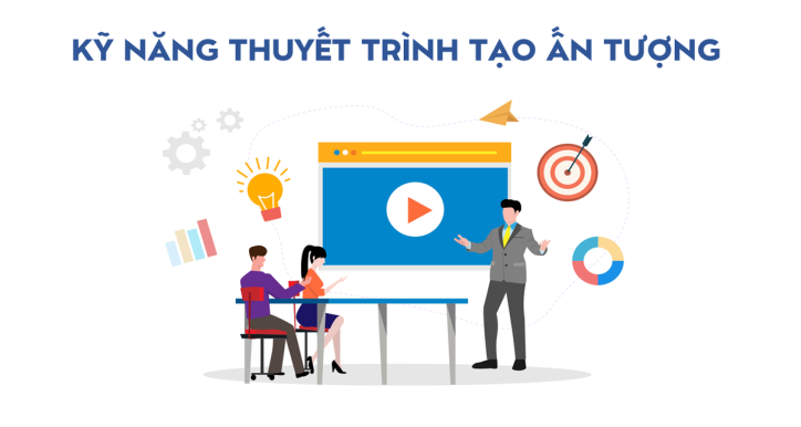 KỸ NĂNG THUYẾT TRÌNH ẤN TƯỢNG