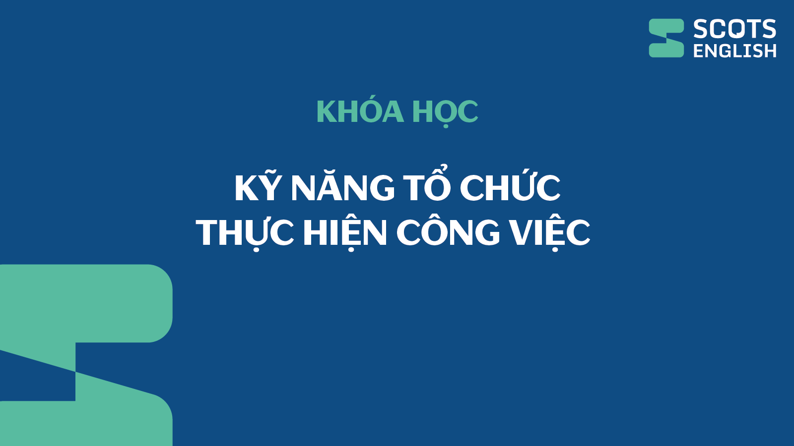 Khóa học Kỹ năng tổ chức thực hiện công việc