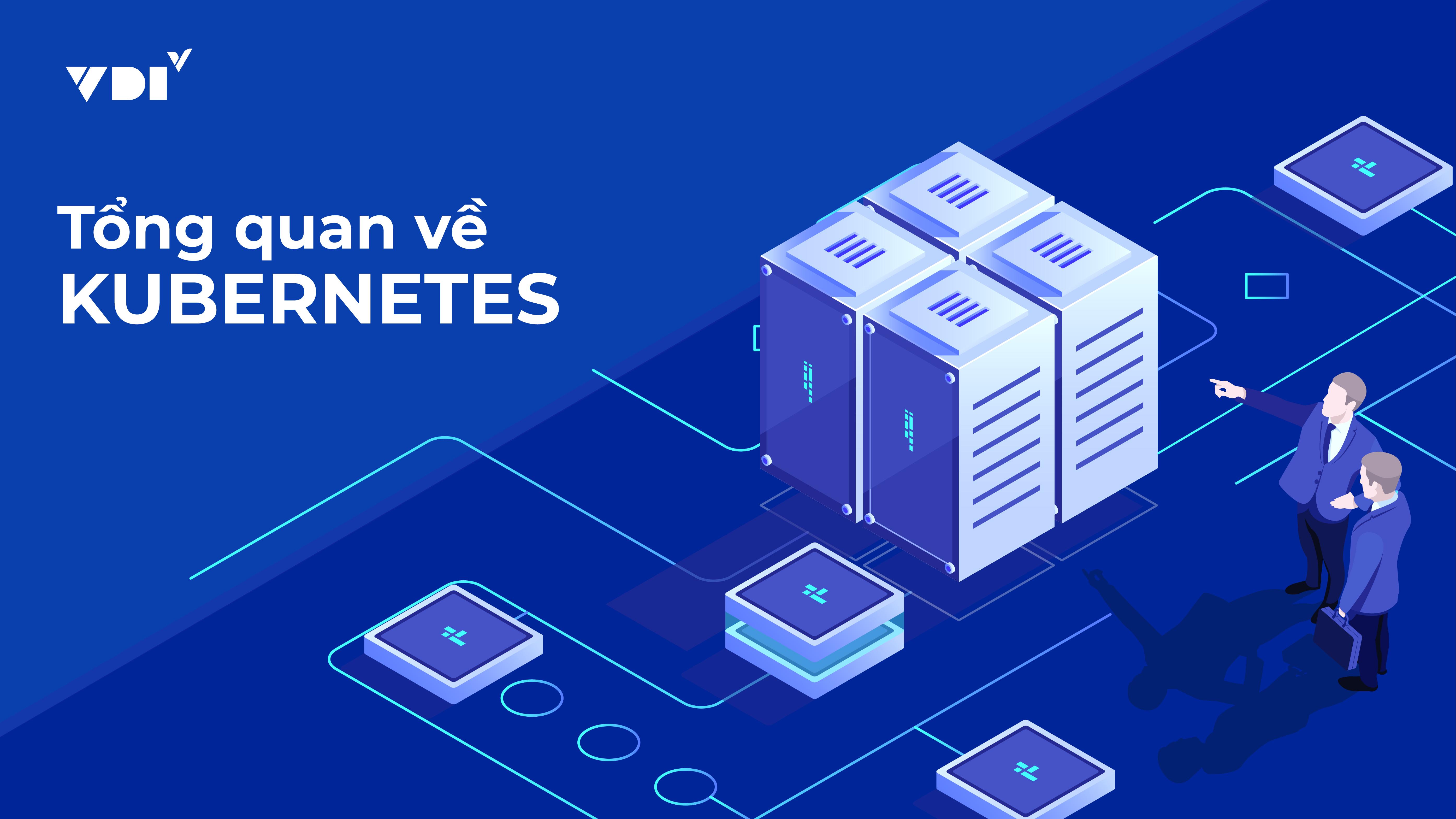 Tổng quan về Kubernetes
