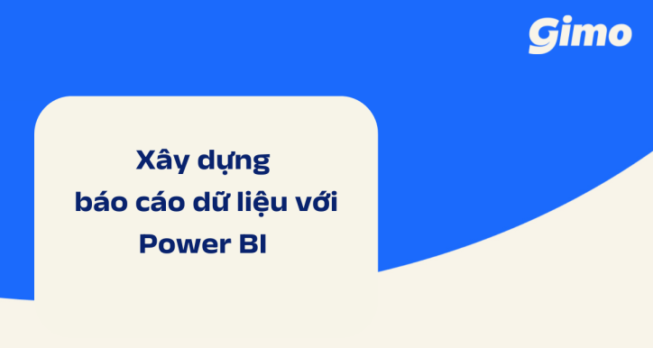 Xây dựng báo cáo dữ liệu với Power BI