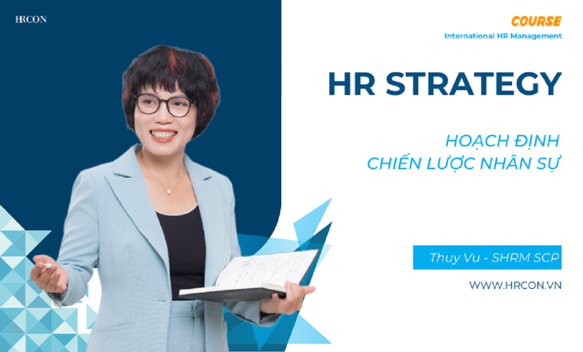 HR Strategy: Xây dựng & triển khai chiến lược nhân sự gắn với mục tiêu doanh nghiệp