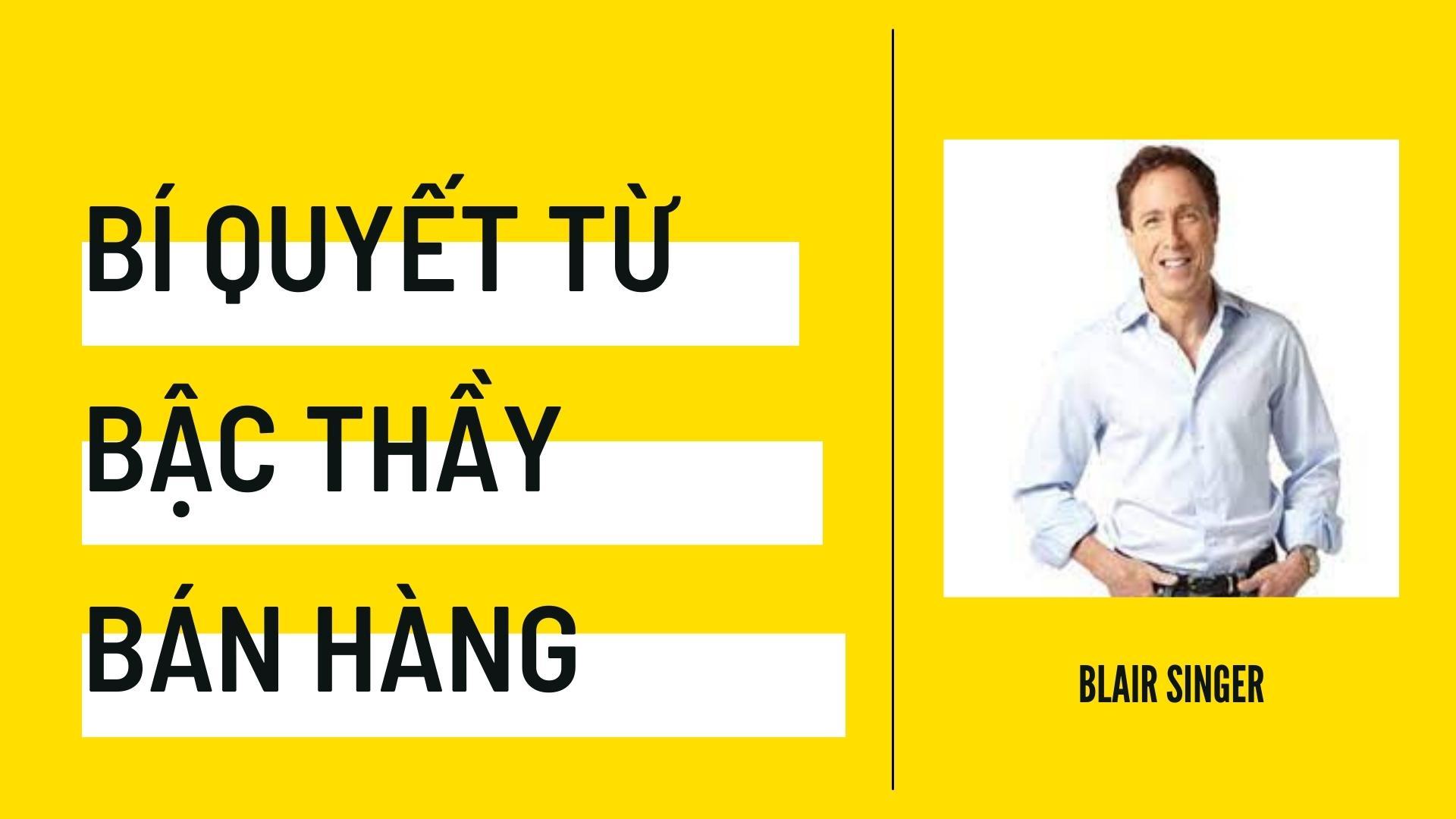 Blair Singer - Bí quyết từ bậc thầy bán hàng