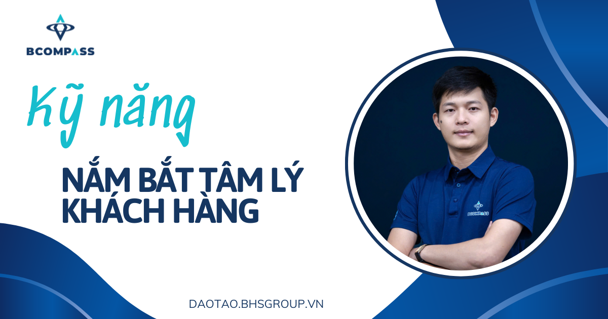 Kỹ năng nắm bắt tâm lý khách hàng