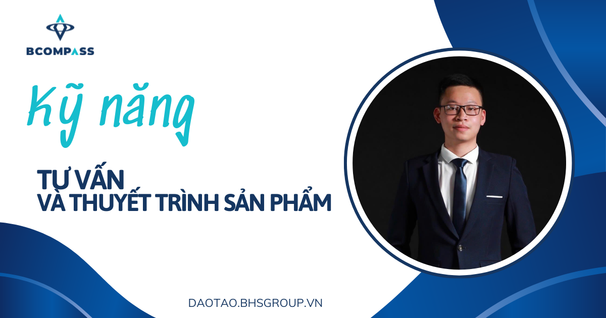 Kỹ năng tư vấn và thuyết trình sản phẩm