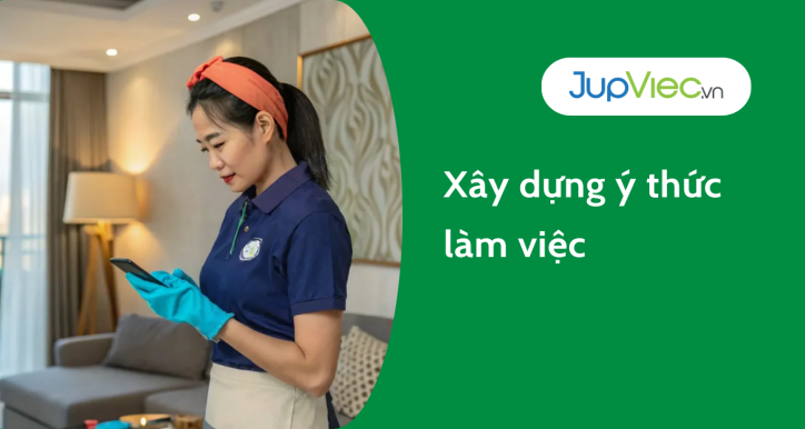 Xây dựng ý thức làm việc và duy trì sự ổn định trong công việc