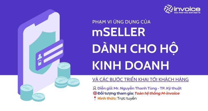 PHẠM VI ỨNG DỤNG CỦA mSELLER DÀNH CHO HỘ KINH DOANH VÀ CÁC BƯỚC TRIỂN KHAI TỚI KHÁCH HÀNG