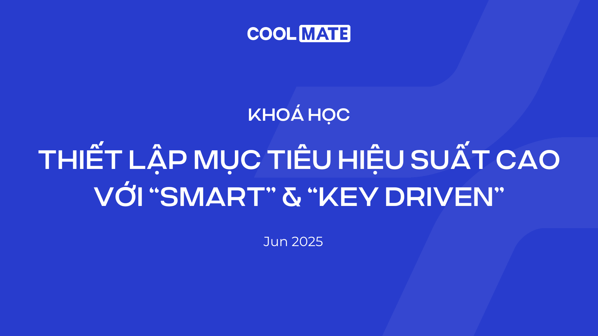 THIẾT LẬP MỤC TIÊU HIỆU SUẤT CAO VỚI SMART VÀ KEY DRIVEN