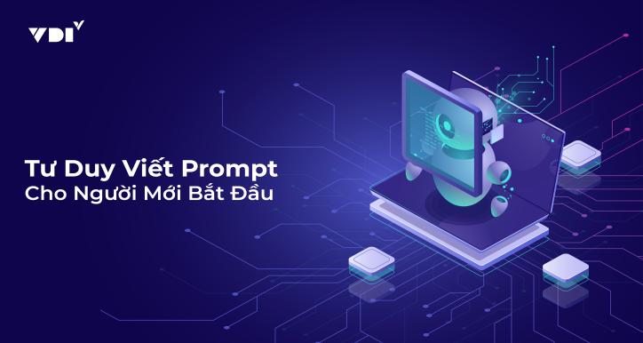 Tư Duy Viết Prompt Cho Người Mới Bắt Đầu