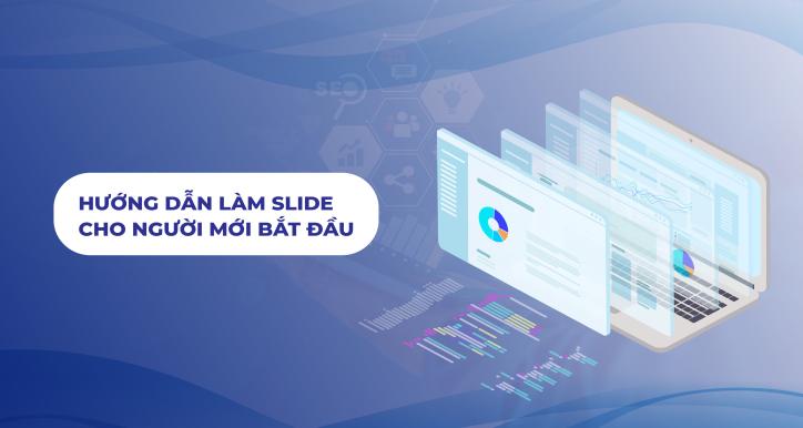 Hướng dẫn làm slide cho người mới bắt đầu