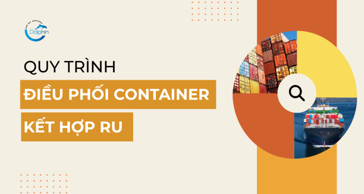 QUY TRÌNH ĐIỀU PHỐI CONTAINER KẾT HỢP RU