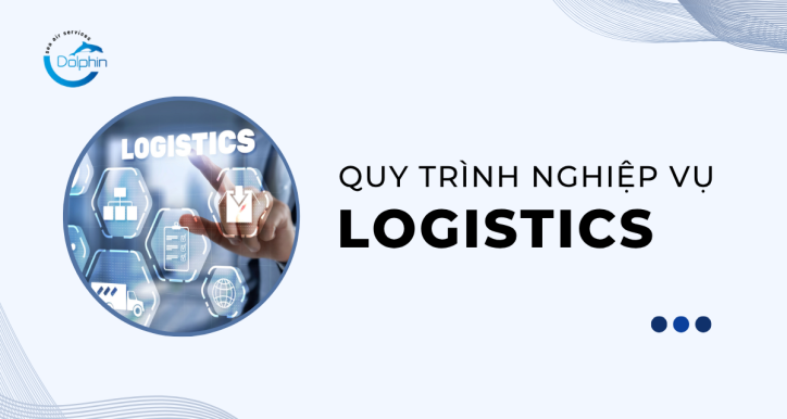 QUY TRÌNH LOGISTICS