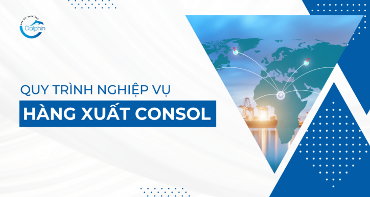 QUY TRÌNH NGHIỆP VỤ HÀNG XUẤT CONSOL