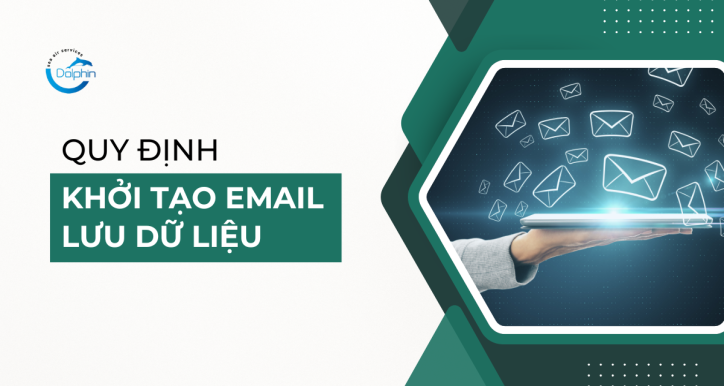 QUY ĐỊNH KHỞI TẠO EMAIL VÀ LƯU DỮ LIỆU