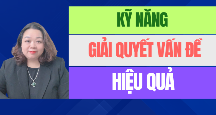 KHÓA HỌC KỸ NĂNG GIẢI QUYẾT VẤN ĐỀ