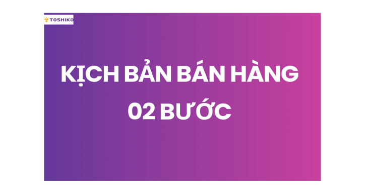 Sale showroom - Kịch bản tư vấn bán hàng 02 bước