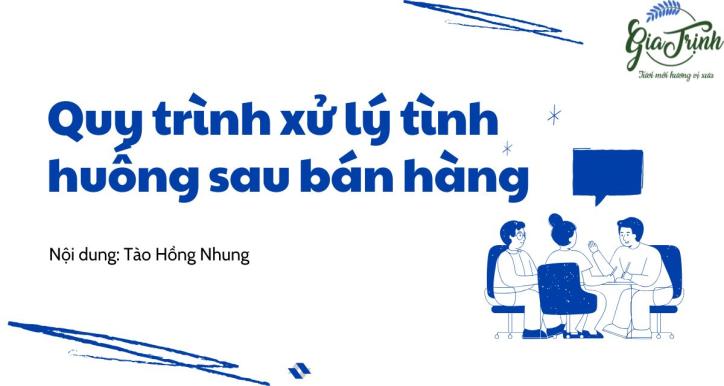 Quy trình xử lý tình huống sau bán hàng