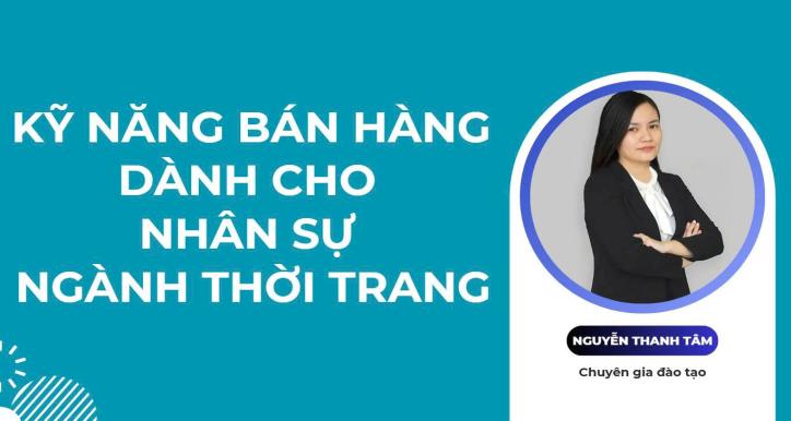 Kỹ năng bán hàng dành cho nhân sự ngành thời trang