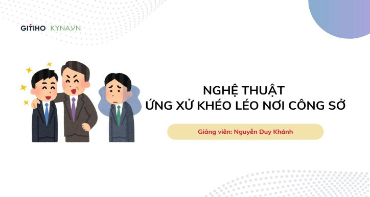 Nghệ thuật ứng xử khéo léo nơi công sở