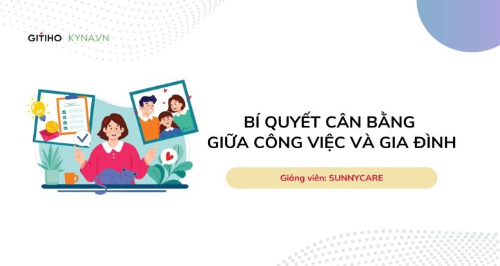 Bí quyết cân bằng giữa công việc và gia đình