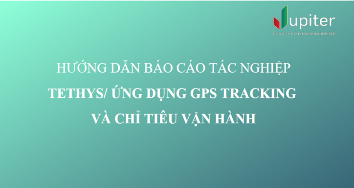 Hướng dẫn báo cáo tác nghiệp Tethys - ứng dụng GPS Tracking và chỉ tiêu vận hành