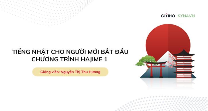 Khóa học tiếng Nhật cho người mới bắt đầu: Chương trình Hajime 1