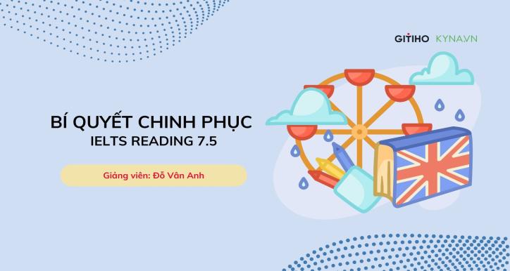 Bí quyết chinh phục IELTS Reading 7.5