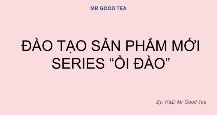 Đào tạo Sản phẩm mới - Mr Good Tea - Series Ổi Đào - Tháng 9 - 2025