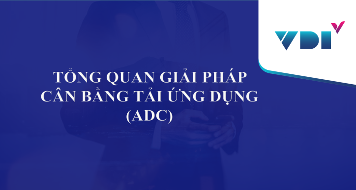 Tổng quan giải pháp ADC