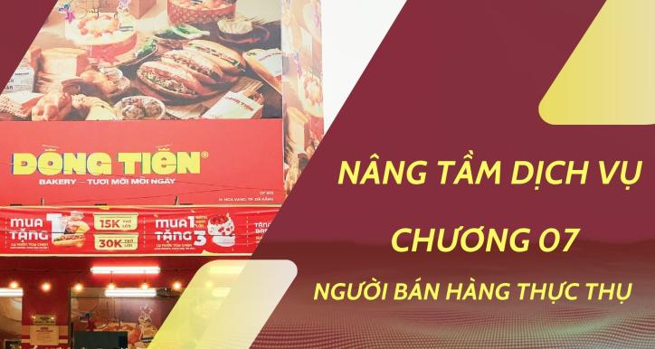 NÂNG TẦM DỊCH VỤ CHƯƠNG 07 - Người bán hàng thực thụ