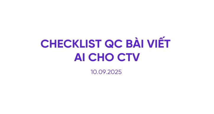 Checklist QC bài viết AI cho CTV