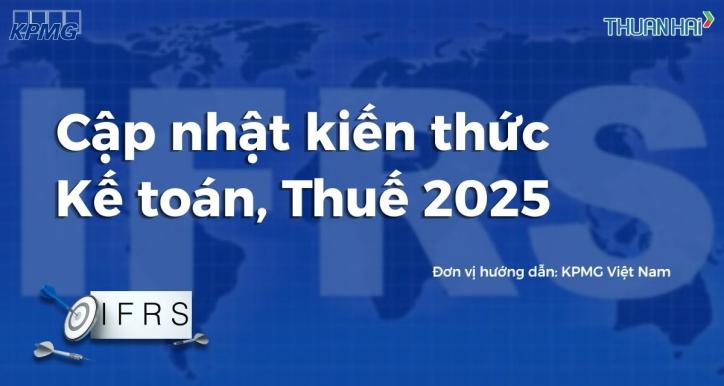 Cập nhật kiến thức Kế toán và Thuế năm 2025