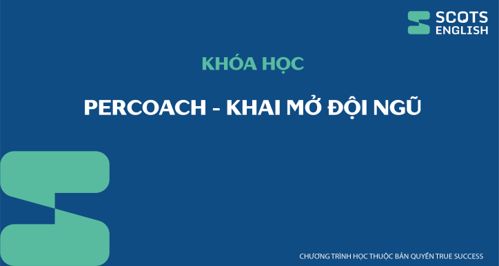 Khóa học Percoach - Khai mở đội ngũ