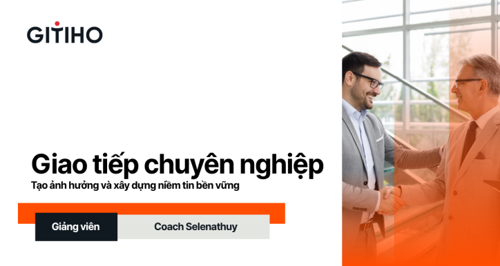 Giao tiếp chuyên nghiệp: Tạo ảnh hưởng và xây dựng niềm tin bền vững