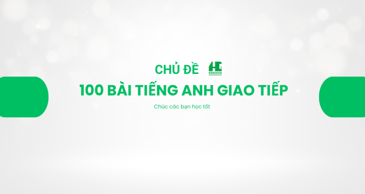 100 bài tiếng anh giao tiếp cơ bản