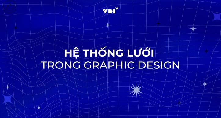 Hệ thống lưới và nguyên lý thị giác trong Graphic design