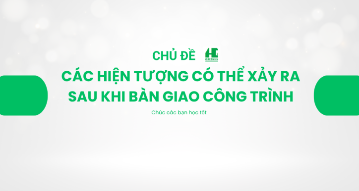 Hiện tượng xảy ra sau khi bàn giao công trình